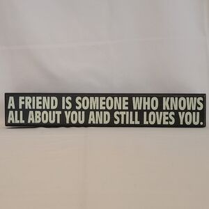 A Friend Is Someone Who Knows All About You And Still Loves You. Sign